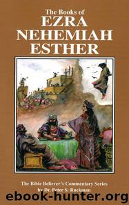 Ezra, Nehemiah, Esther Commentary (The Bible Believer's Commentary Series) by Dr. Peter S. Ruckman