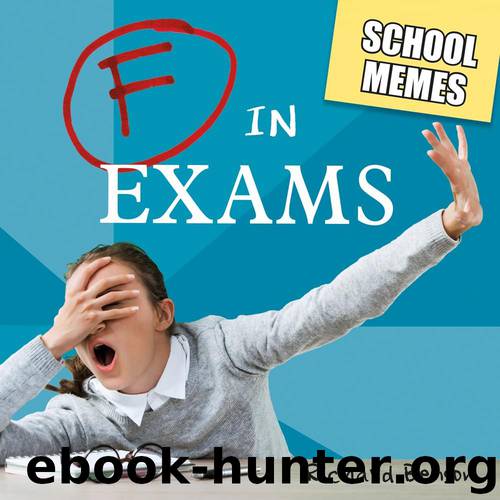 F in Exams - School Memes by Richard Benson