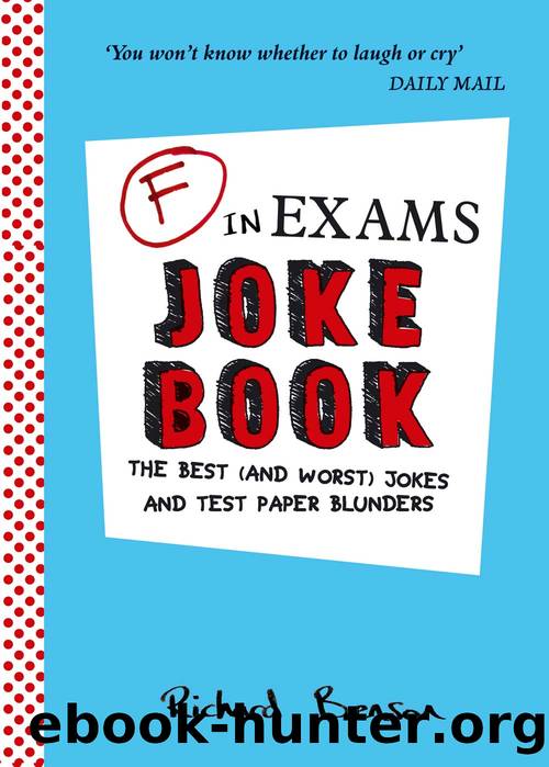 F in Exams Joke Book: the Best (and Worst) Jokes and Test Paper Blunders by Richard Benson