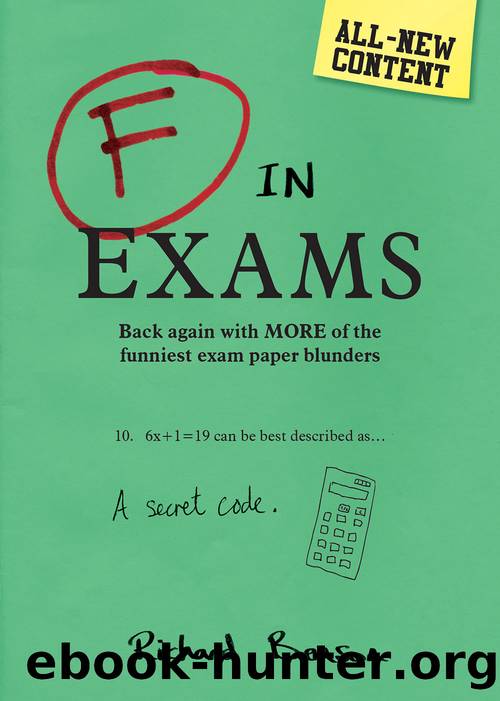 F in Exams: Back Again with More of the Funniest Exam Paper Blunders by Richard Benson