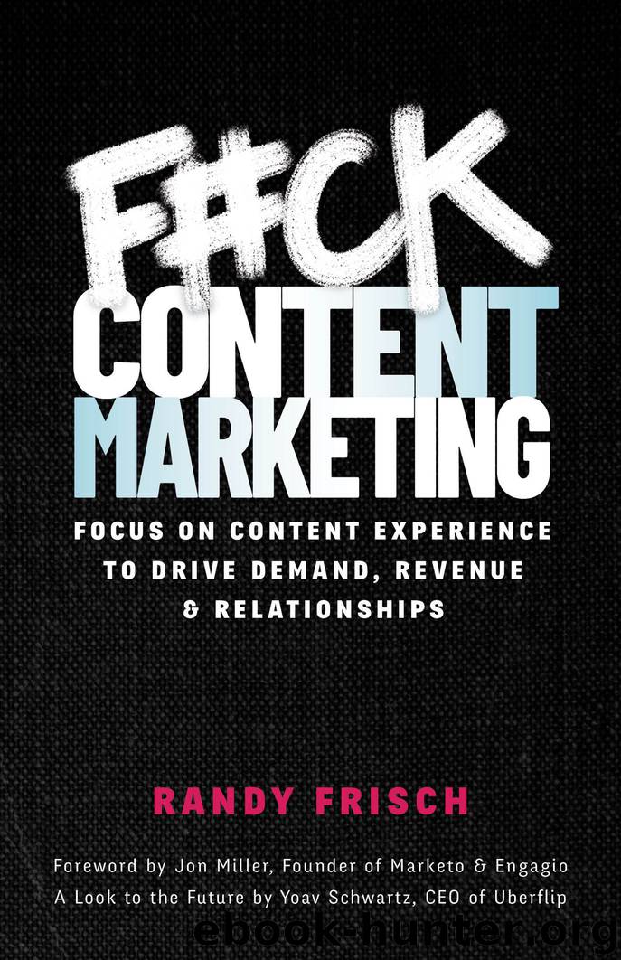 F#ck Content Marketing by Randy Frisch