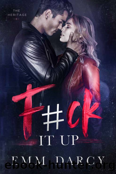 F#ck it Up: An Enemies to Lovers College Romance (The Heritage) by Emm Darcy & May Sage