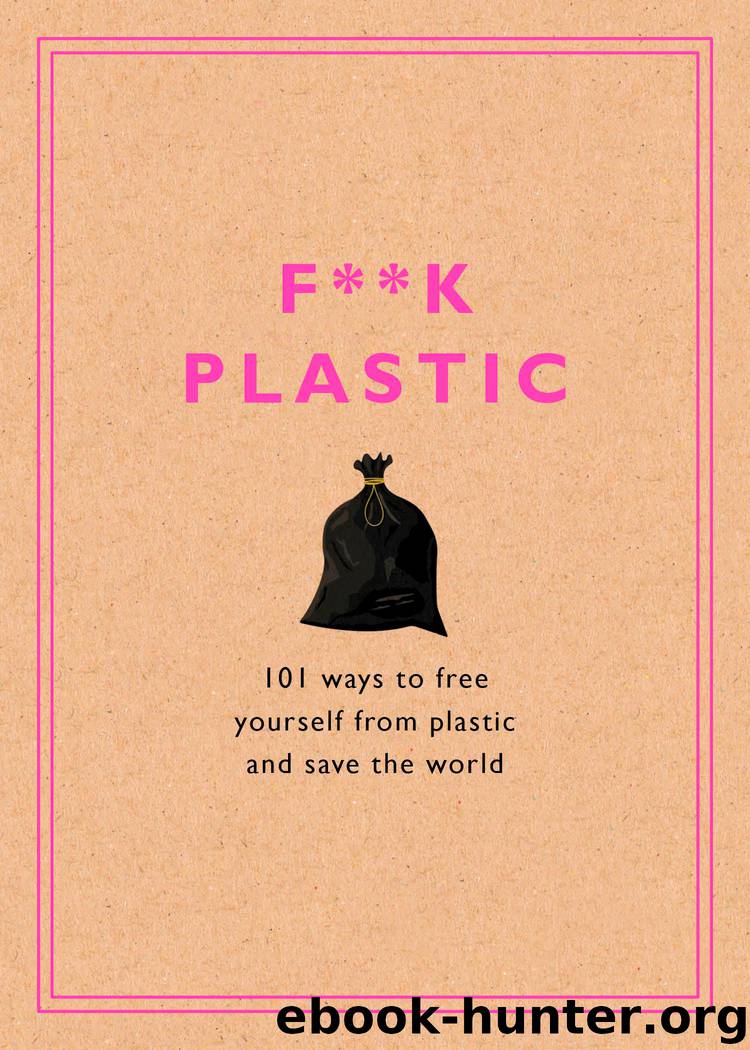 F**k Plastic by Rodale Sustainability