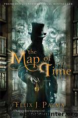 FÉLIX J. PALMA - THE MAP OF TIME (ARC) by FÉLIX J. PALMA