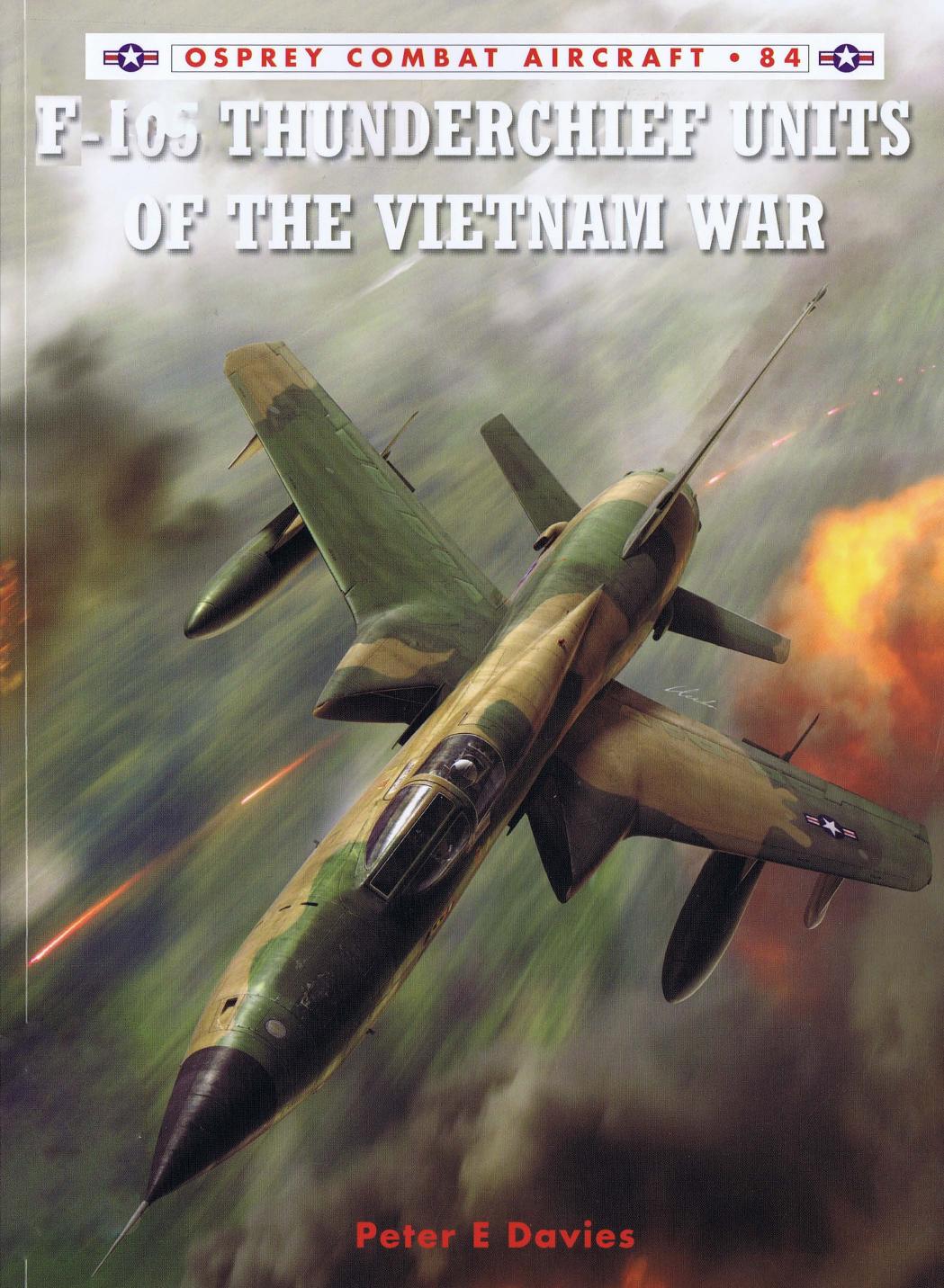 F-105 Thunderchief Units of the Vietnam War by Peter E. Davies Jim Laurier