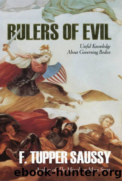 F. Tupper Saussy - Rulers of Evil - Useful Knowledge about Governing Bodies by pdf