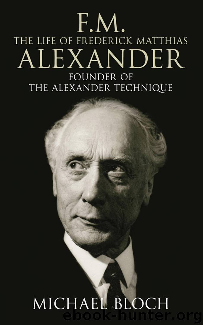 F.M.: The Life of Frederick Matthias Alexander: Founder of the Alexander Technique by Michael Bloch