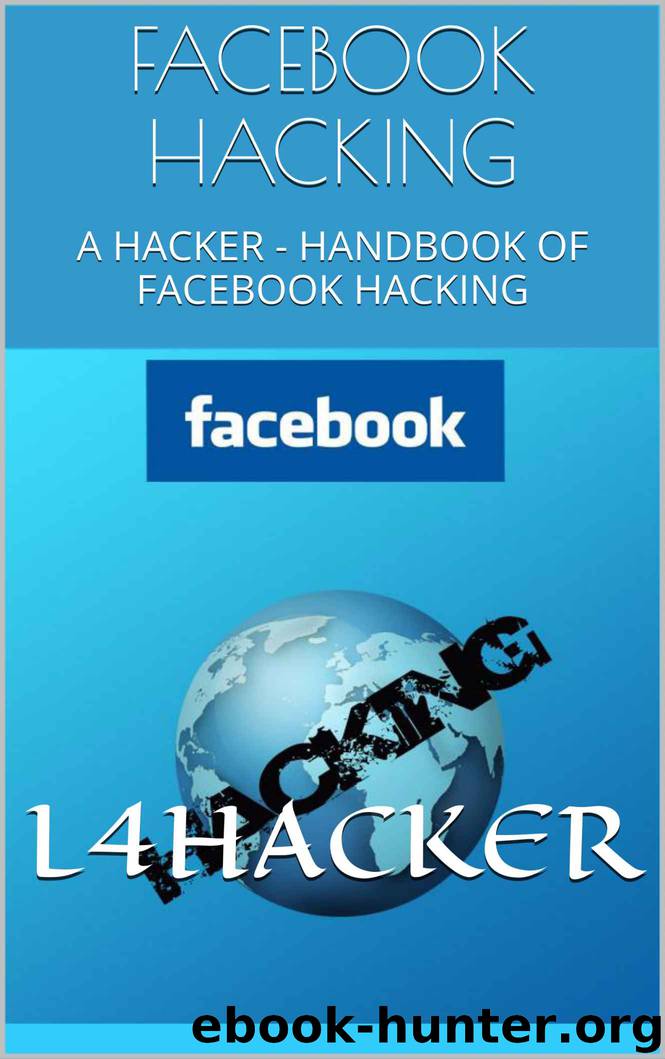 FACEBOOK HACKING: A HACKER - HANDBOOK OF FACEBOOK HACKING by raj chandel