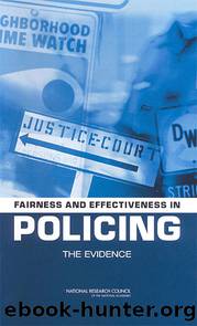 FAIRNESS AND EFFECTIVENESS IN POLICING: THE EVIDENCE by National Research Council of the National Academies