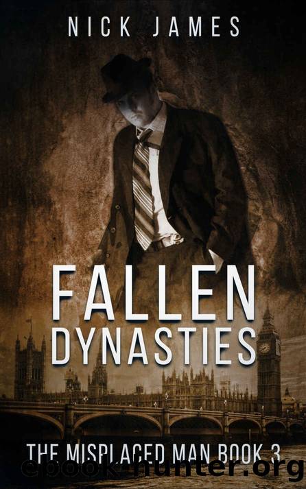 FALLEN DYNASTIES: THE MISPLACED MAN BOOK 3 by Nick James