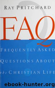 FAQ About Christian Life by Ray Pritchard