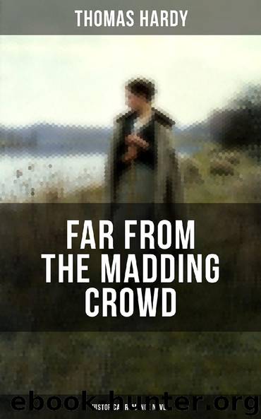 FAR FROM THE MADDING CROWD (Historical Romance Novel) by Thomas Hardy