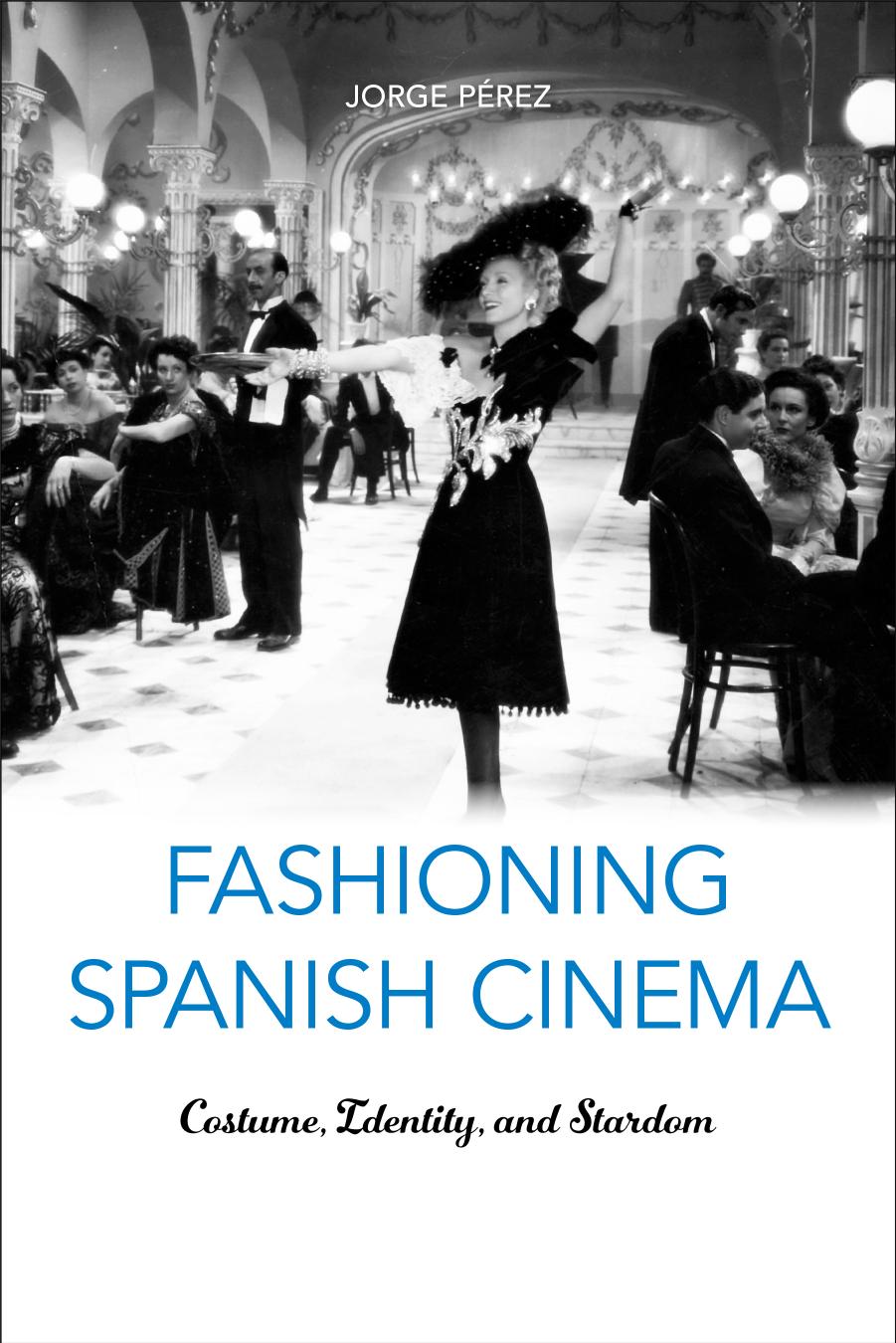 FASHIONING SPANISH CINEMA by JORGE PÉREZ