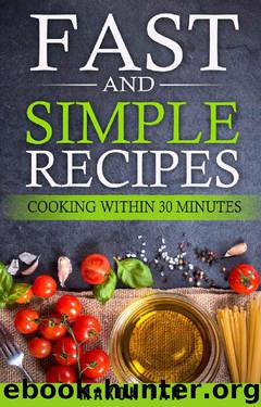 FAST AND SIMPLE RECIPES: COOKING WITHIN 30 MINUTES by Maxon Tan