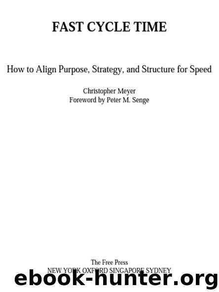 FAST CYCLE TIME: How to Align Purpose, Strategy, and Structure for Speed by Christopher Meyer
