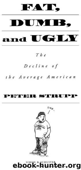 FAT, DUMB, and UGLY by PETER STRUPP