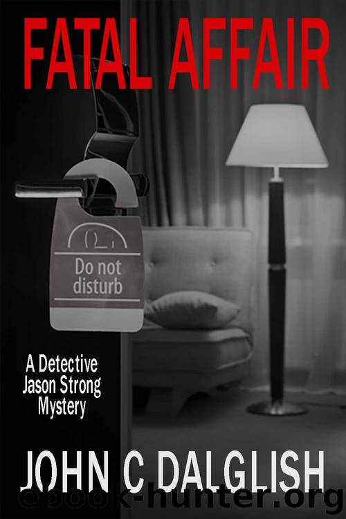 FATAL AFFAIR (Clean Suspense) (Detective Jason Strong Mysteries Book 16) by John C. Dalglish