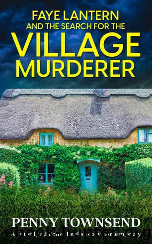 FAYE LANTERN and the Search for the Village Murderer by Townsend Penny