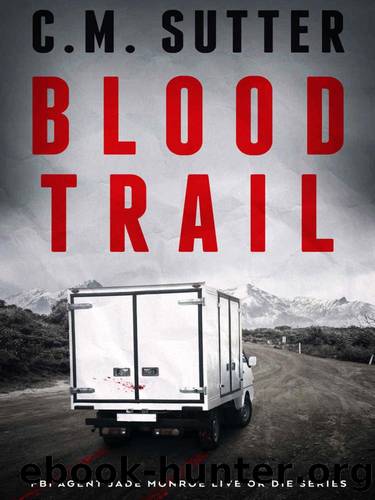 FBI Agent Jade Monroe: Live or Die 02-Blood Trail by Sutter C M