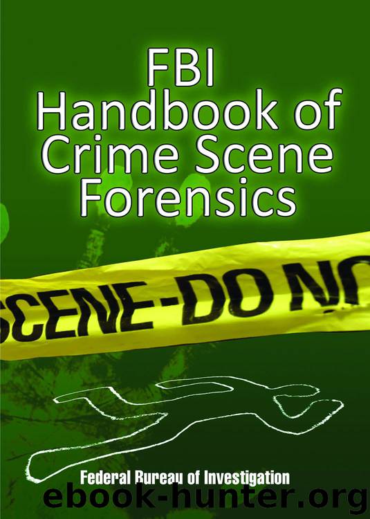 FBI Handbook of Crime Scene Forensics by Federal Bureau of Investigation Federal Bureau of Investigation