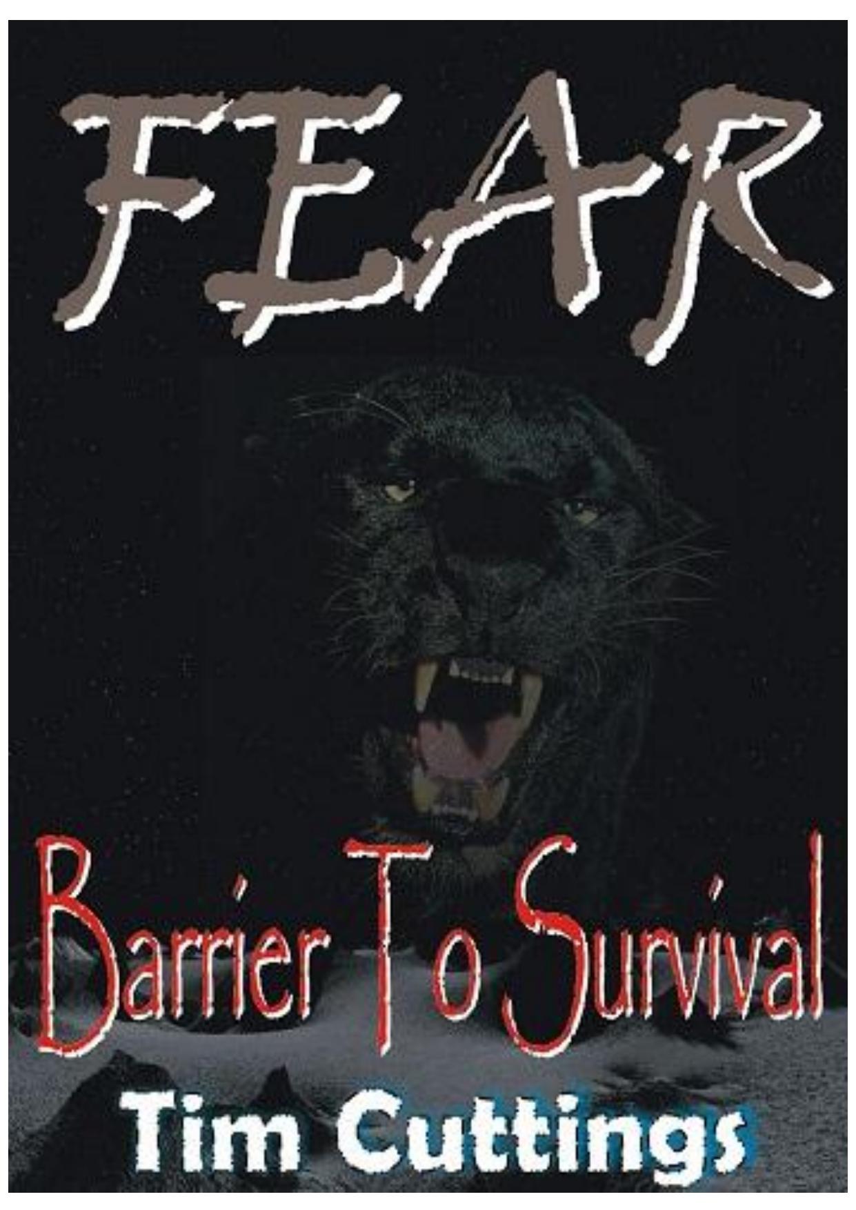FEAR - Barrier to Survival by Tim Cuttings Agber