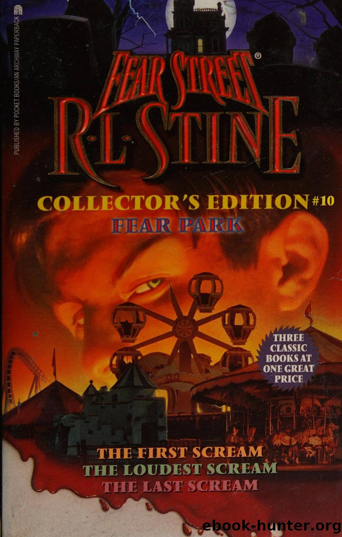 FEAR PARK: FEAR STREET COLLECTOR'S EDITION #10: (FIRST SCREAMLOUDEST SCREAMLAST SCREAM) (Fear Street Collector's Edition) by R. L. Stine