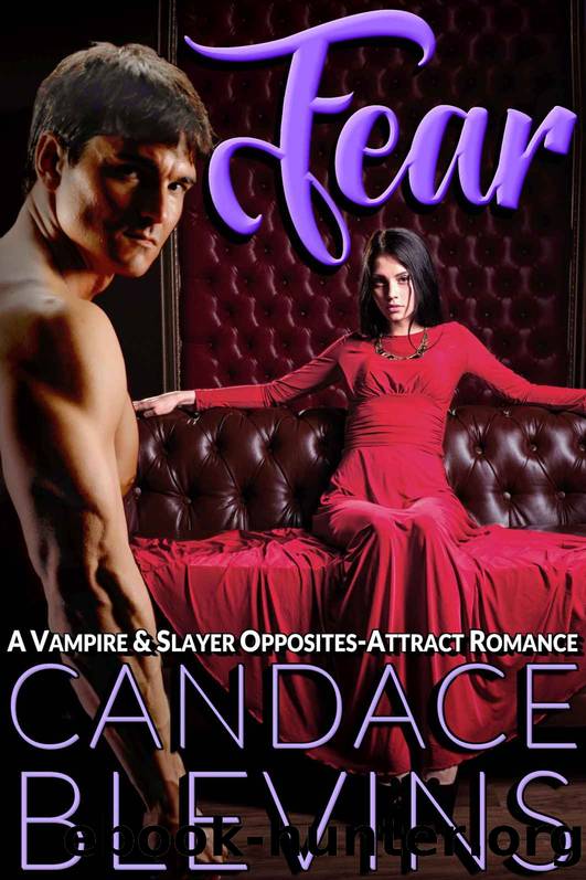 FEAR: A Vampire & Slayer Opposites-Attract Romance (Out of the Fire Book 4) by Candace Blevins