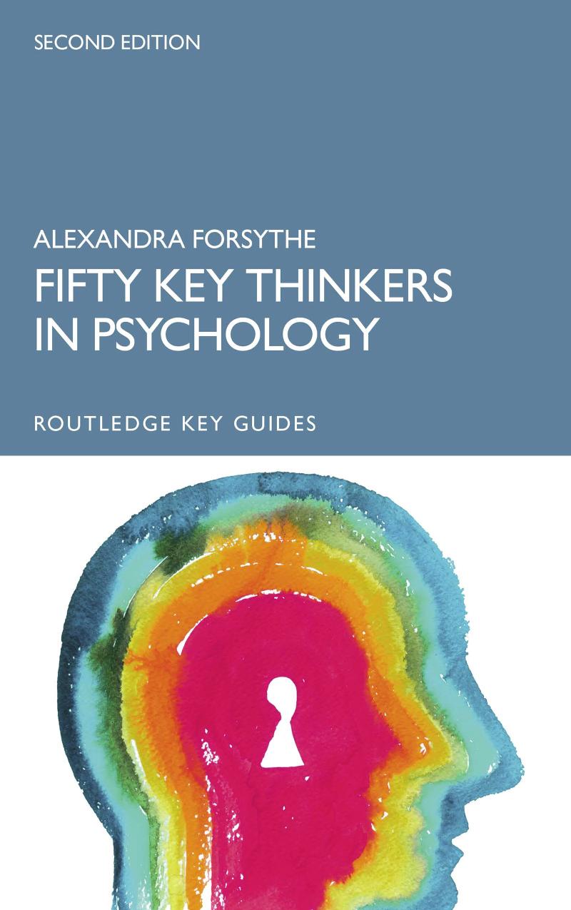 FIFTY KEY THINKERS IN PSYCHOLOGY. by ALEXANDRA FORSYTHE