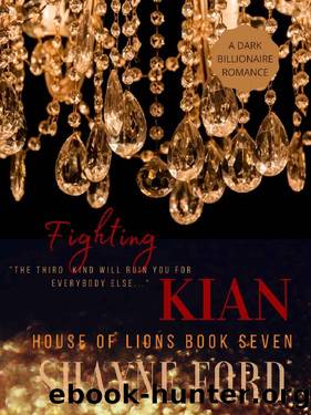 FIGHTING KIAN: A Dark Billionaire Romance (HOUSE OF LIONS Book 7) by Shayne Ford