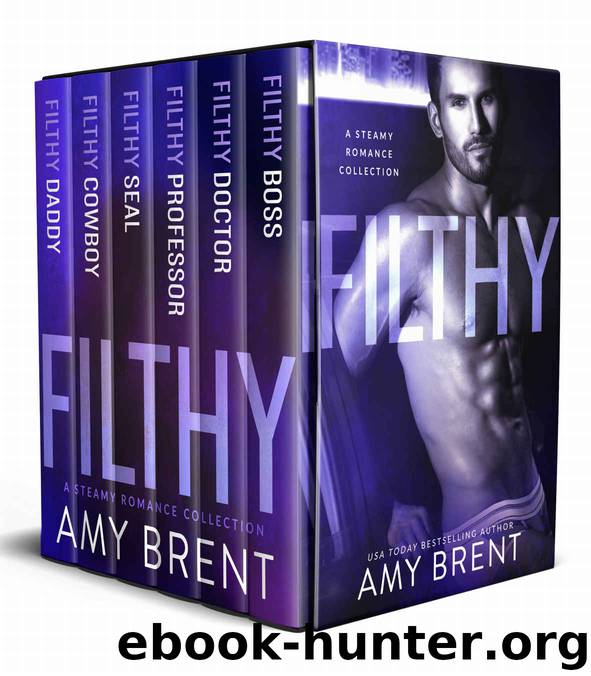 FILTHY: A Steamy Romance Collection by Brent Amy