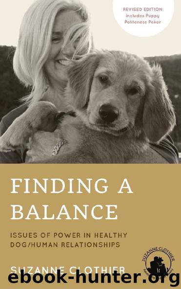 FINDING A BALANCE: Issues of Power in Healthy DogHuman Relationships by Suzanne Clothier