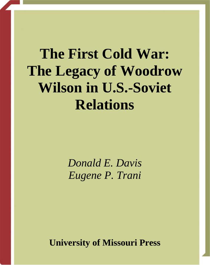 FIRST COLD WAR THE LEGACY OF WOODROW WILSON IN U.S. by SOVIET RELATIONS