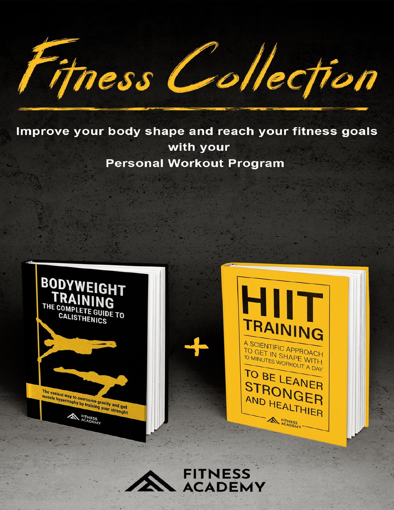 FITNESS COLLECTION: Bodyweight Training + Hiit Training: Fitness Training and Workout Motivation: Improve your body shape and reach your fitness goals with your Personal Workout Program by Academy Fitness