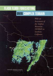 FLASH FLOOD FORECASTING OVER COMPLEX TERRAIN: With an Assessment of the Sulphur Mountain NEXRAD in Southern California by National Research Council of the National Academies
