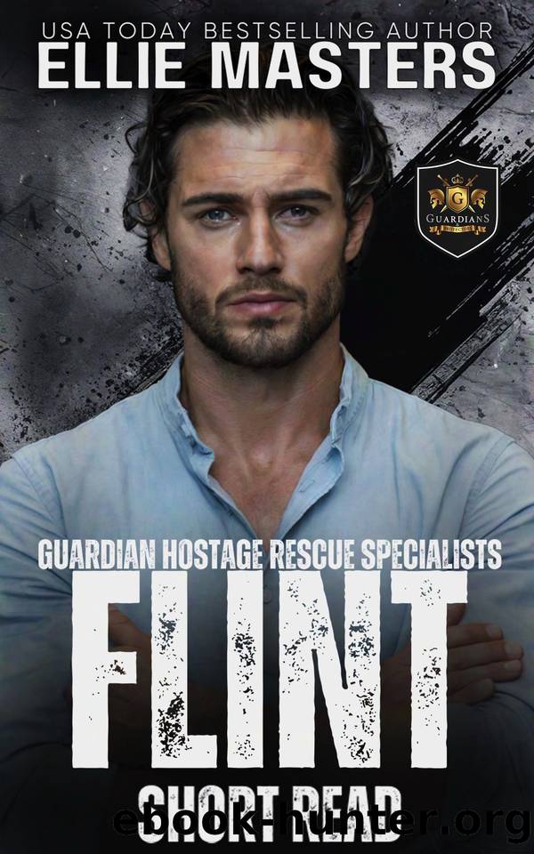 FLINT: a Guardian Hostage Rescue Specialists series Novella by Ellie Masters