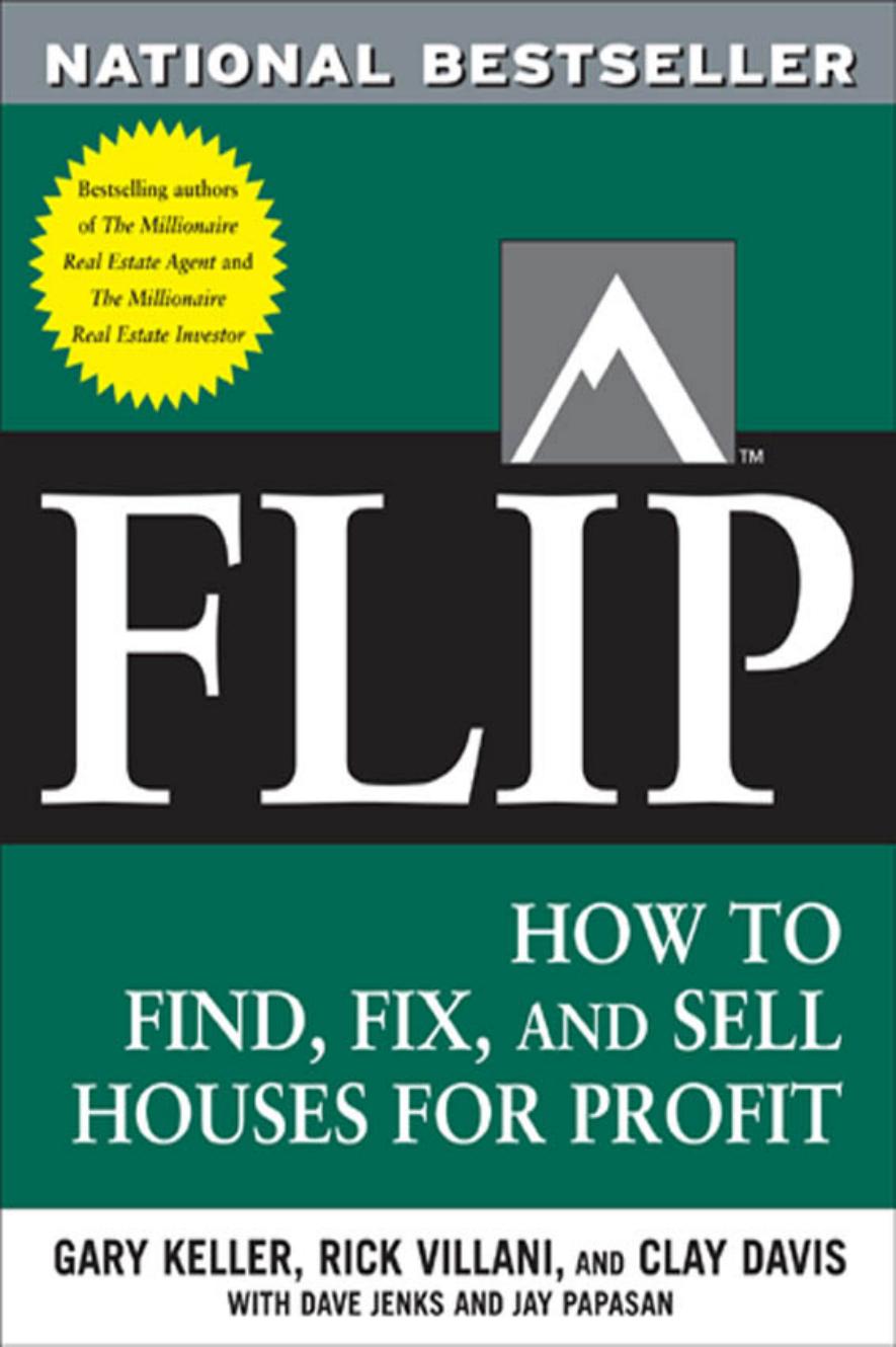FLIP: How to Find, Fix, and Sell Houses for Profit by Rick Villani Clay Davis Gary Keller