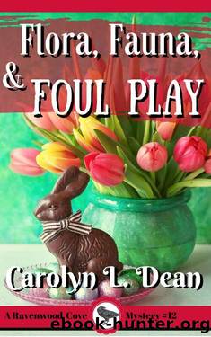 FLORA, FAUNA, and FOUL PLAY: A Ravenwood Cove Cozy Mystery (book 12) by Carolyn L. Dean
