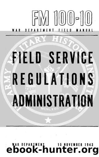 FM 100-10 Field Service Regulations Administration by Unknown