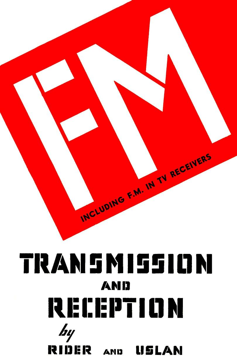FM Transmission and Reception by John F. Rider && Seymour D. Uslan (1950 Rider Publisher)