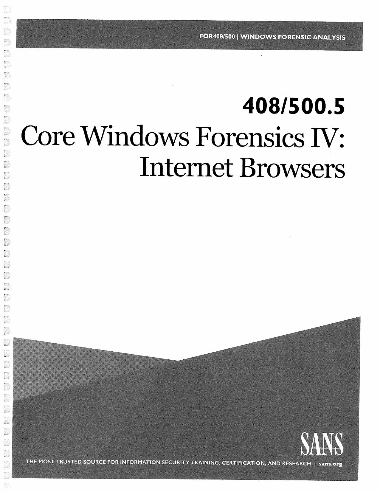 FOR500.5: Core Windows Forensics Part IV: Internet Browsers by SANS Institute