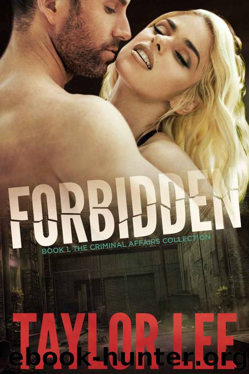 FORBIDDEN: Book 1;: Sizzling HOT Detective Series (The Criminal Affairs Collection 2) by Taylor Lee