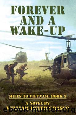 FOREVER AND A WAKE-UP (MILES TO VIETNAM Book 3) by William Peter Grasso
