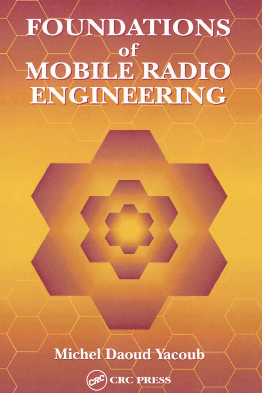 FOUNDATIONS of MOBILE RADIO ENGINEERING by Michel Daoud Yacoub