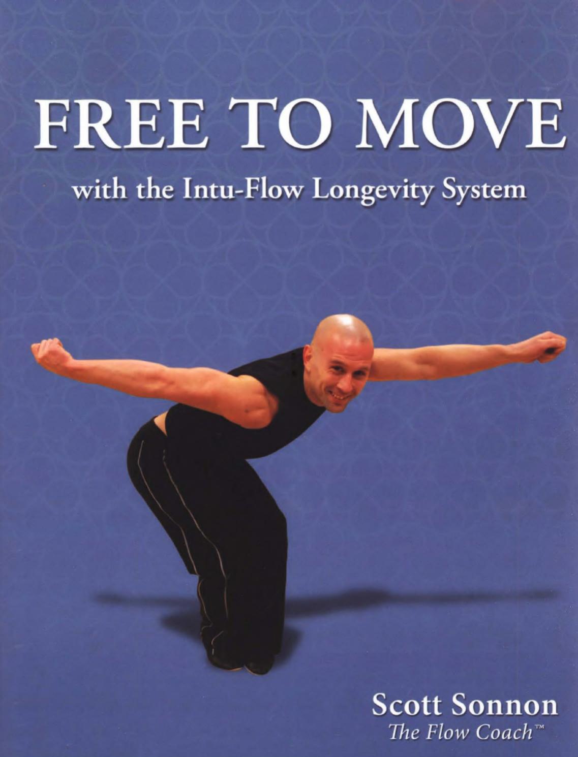 FREE TO MOVE with the Intu-Flow Longevity System by Scott Sonnon