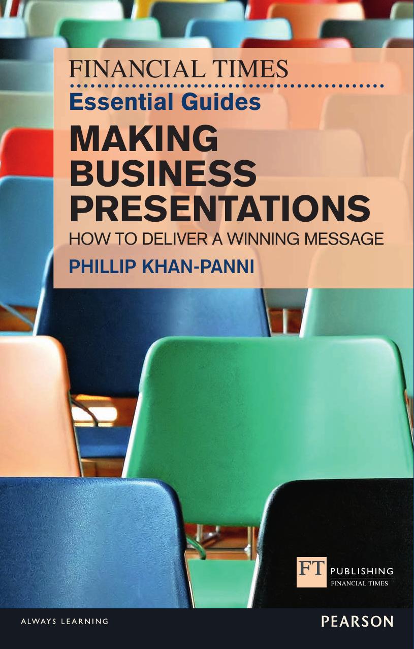 FT Essential Guide to Making Business Presentations: How to deliver a winning message (The FT Guides) by Philip Khan-Panni
