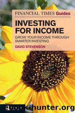 FT Guide to Investing for Income: Grow Your Income Through Smarter Investing (The FT Guides) by David Stevenson