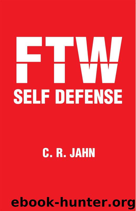 FTW SELF DEFENSE by C. R. JAHN
