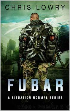 FUBAR - a science fiction military adventure: Situation Normal Series number 2 by Chris Lowry