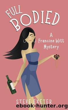 FULL BODIED: A Francine Witt Mystery by Steve Exeter