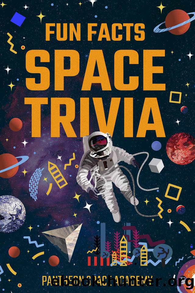 FUN FACTS SPACE TRIVIA: Mission Control: We Have 177 Questions To Challenge Students, Avidly Curious Novice & Above. 501 Thought-Provoking Astronomy Facts. Test Your Memory on a Galactic Game Night! by Academy Pantheon Space